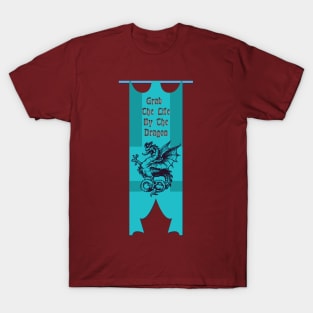 Grab The Life By The Dragon T-Shirt